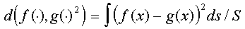 d(f(.), g(.))^2 = int (f(x)-g(x))^2 ds / S