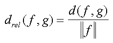 d_rel(f,g) = d(f,g) / |f|